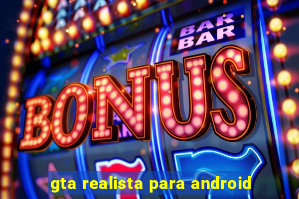 gta realista para android